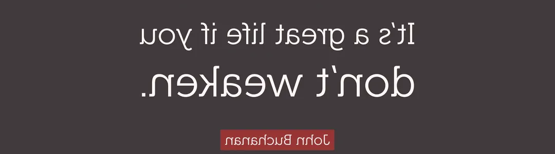 It's a Good Life If You Don’t Weaken